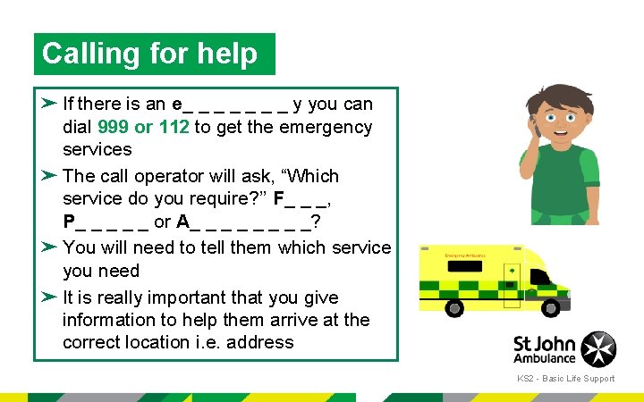 Calling for help ➤ If there is an e_ _ _ _ y you