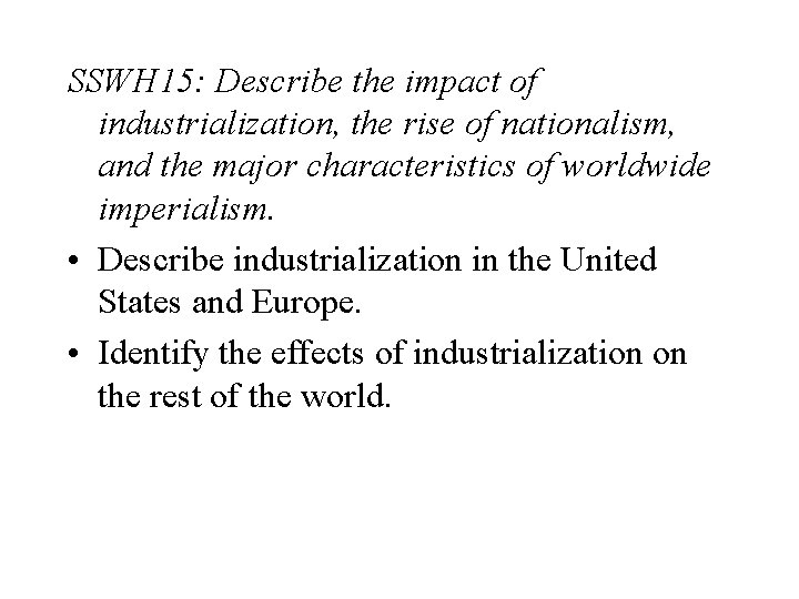 SSWH 15: Describe the impact of industrialization, the rise of nationalism, and the major