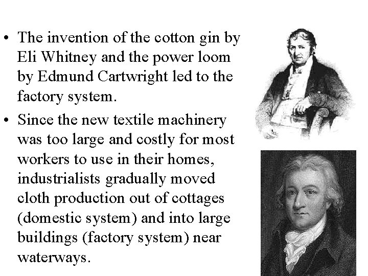  • The invention of the cotton gin by Eli Whitney and the power