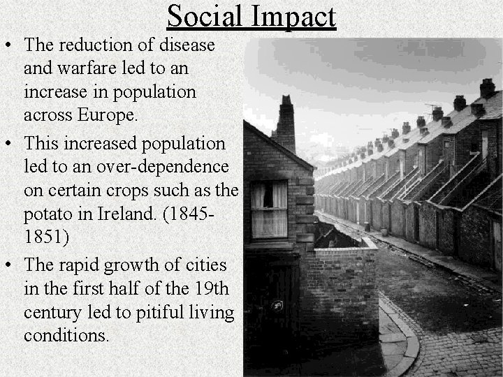 Social Impact • The reduction of disease and warfare led to an increase in