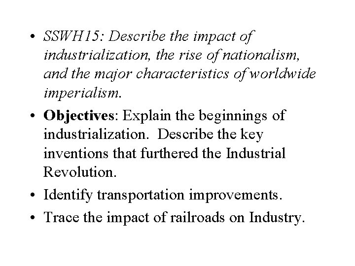  • SSWH 15: Describe the impact of industrialization, the rise of nationalism, and