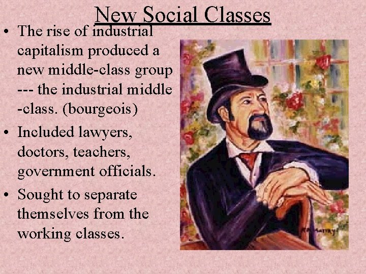 New Social Classes • The rise of industrial capitalism produced a new middle-class group