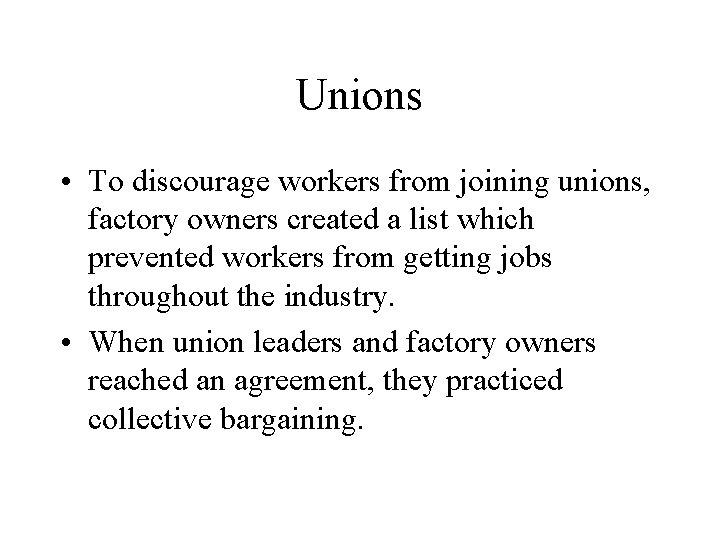 Unions • To discourage workers from joining unions, factory owners created a list which