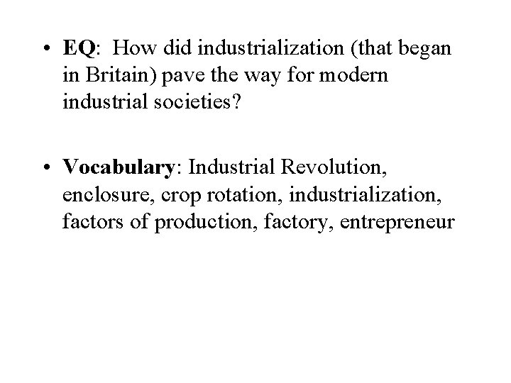  • EQ: How did industrialization (that began in Britain) pave the way for
