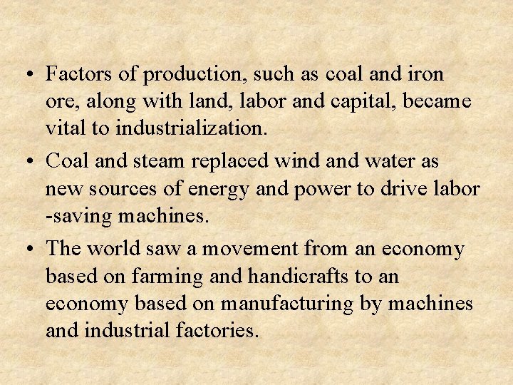  • Factors of production, such as coal and iron ore, along with land,