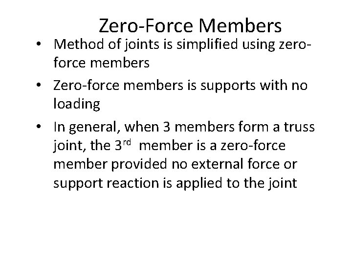 Zero-Force Members • Method of joints is simplified using zeroforce members • Zero-force members