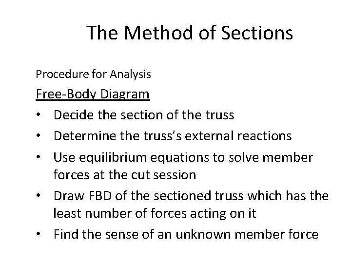 The Method of Sections Procedure for Analysis Free-Body Diagram • Decide the section of