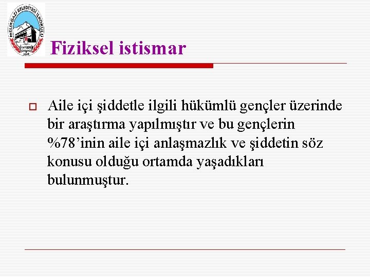 Fiziksel istismar Aile içi şiddetle ilgili hükümlü gençler üzerinde bir araştırma yapılmıştır ve bu