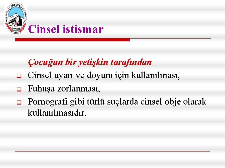 Cinsel istismar Çocuğun bir yetişkin tarafından Cinsel uyarı ve doyum için kullanılması, Fuhuşa zorlanması,