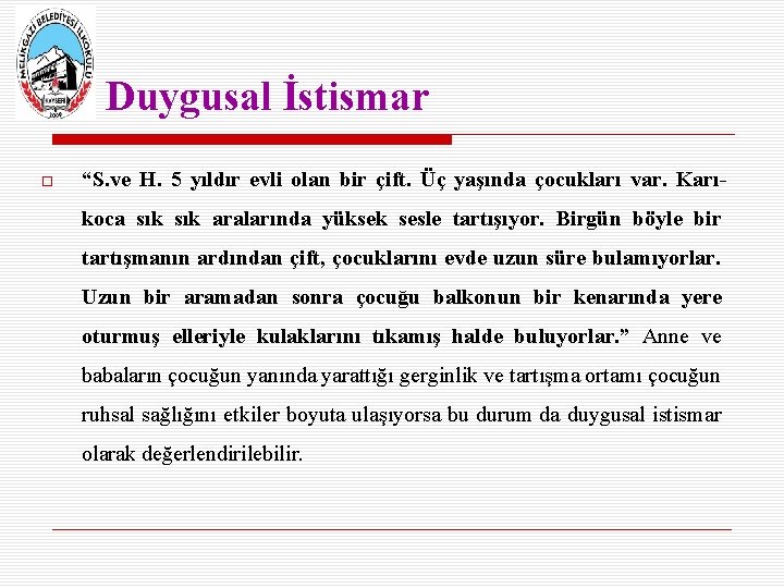 Duygusal İstismar “S. ve H. 5 yıldır evli olan bir çift. Üç yaşında çocukları