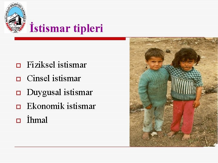 İstismar tipleri Fiziksel istismar Cinsel istismar Duygusal istismar Ekonomik istismar İhmal 