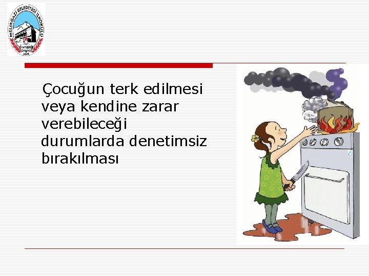 Çocuğun terk edilmesi veya kendine zarar verebileceği durumlarda denetimsiz bırakılması 