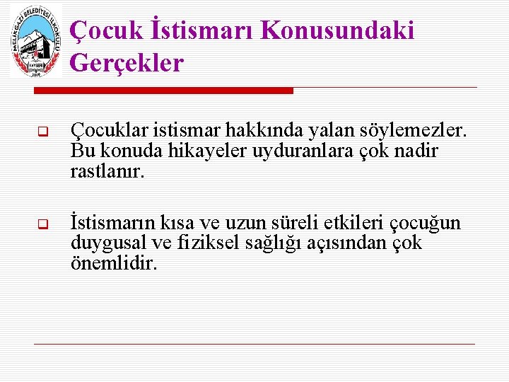 Çocuk İstismarı Konusundaki Gerçekler Çocuklar istismar hakkında yalan söylemezler. Bu konuda hikayeler uyduranlara çok