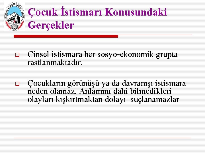 Çocuk İstismarı Konusundaki Gerçekler Cinsel istismara her sosyo-ekonomik grupta rastlanmaktadır. Çocukların görünüşü ya da