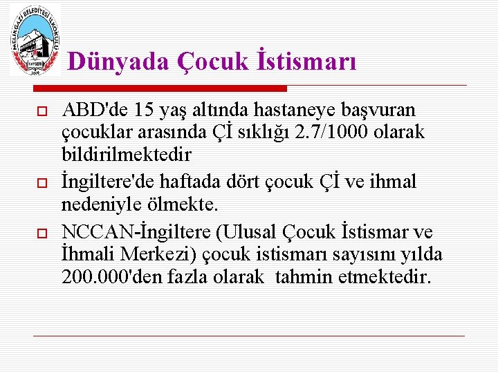 Dünyada Çocuk İstismarı ABD'de 15 yaş altında hastaneye başvuran çocuklar arasında Çİ sıklığı 2.