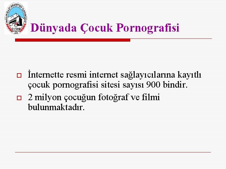 Dünyada Çocuk Pornografisi İnternette resmi internet sağlayıcılarına kayıtlı çocuk pornografisi sitesi sayısı 900 bindir.