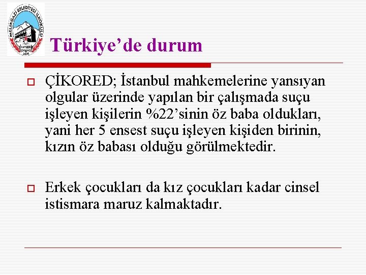 Türkiye’de durum ÇİKORED; İstanbul mahkemelerine yansıyan olgular üzerinde yapılan bir çalışmada suçu işleyen kişilerin