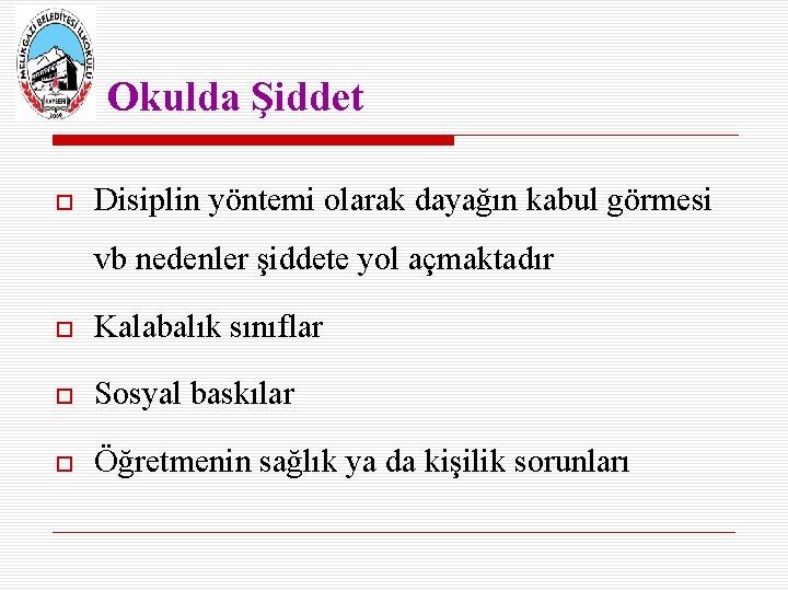 Okulda Şiddet Disiplin yöntemi olarak dayağın kabul görmesi vb nedenler şiddete yol açmaktadır Kalabalık