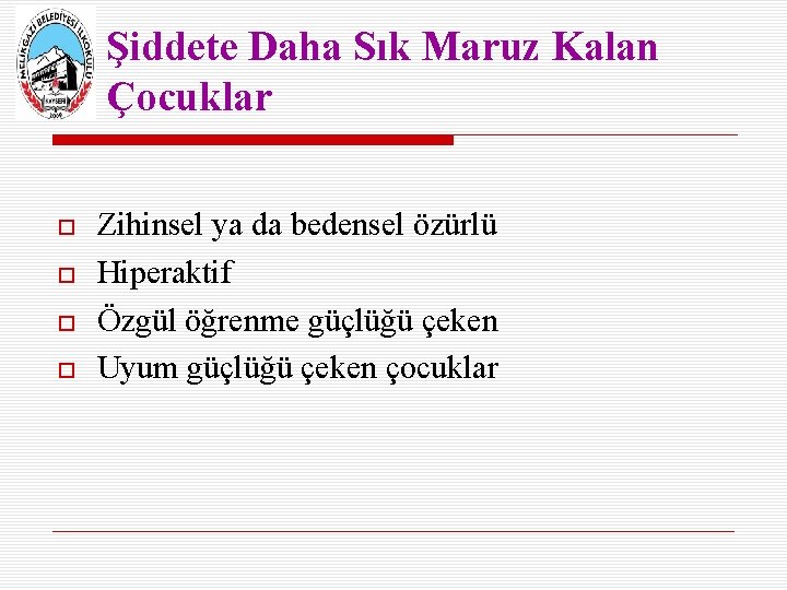 Şiddete Daha Sık Maruz Kalan Çocuklar Zihinsel ya da bedensel özürlü Hiperaktif Özgül öğrenme