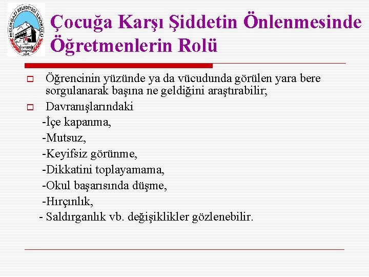 Çocuğa Karşı Şiddetin Önlenmesinde Öğretmenlerin Rolü Öğrencinin yüzünde ya da vücudunda görülen yara bere