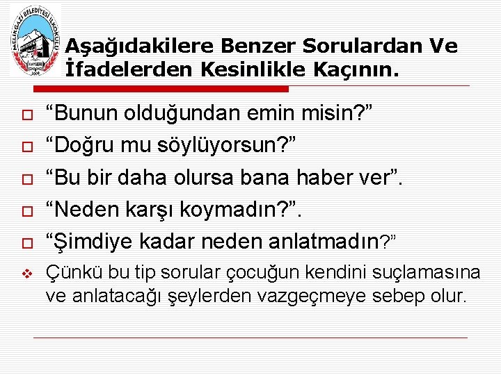 Aşağıdakilere Benzer Sorulardan Ve İfadelerden Kesinlikle Kaçının. v “Bunun olduğundan emin misin? ” “Doğru