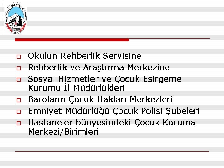  Okulun Rehberlik Servisine Rehberlik ve Araştırma Merkezine Sosyal Hizmetler ve Çocuk Esirgeme Kurumu