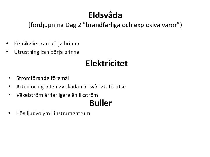 Eldsvåda (fördjupning Dag 2 ”brandfarliga och explosiva varor”) • Kemikalier kan börja brinna •