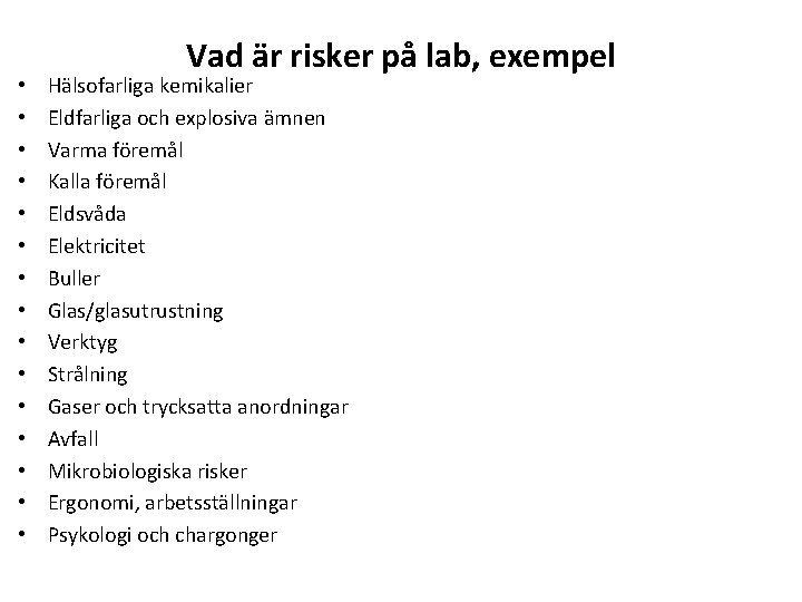  • • • • Vad är risker på lab, exempel Hälsofarliga kemikalier Eldfarliga