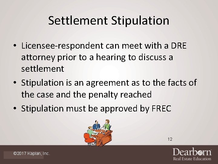 Settlement Stipulation • Licensee-respondent can meet with a DRE attorney prior to a hearing
