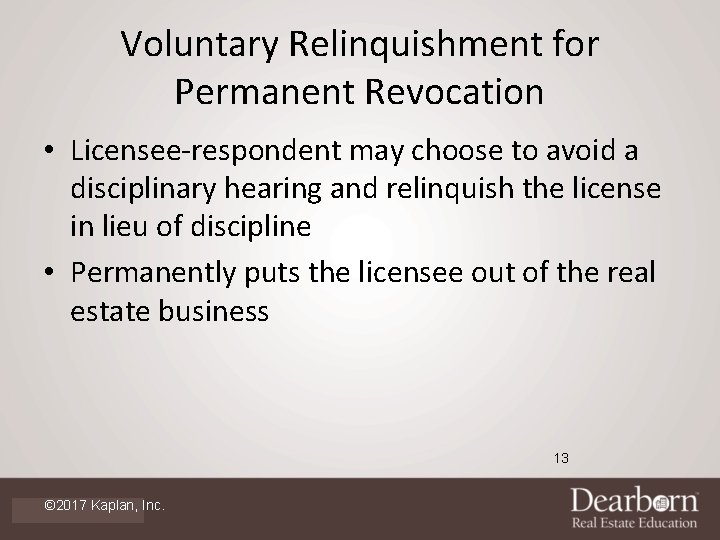 Voluntary Relinquishment for Permanent Revocation • Licensee-respondent may choose to avoid a disciplinary hearing
