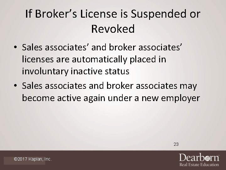 If Broker’s License is Suspended or Revoked • Sales associates’ and broker associates’ licenses