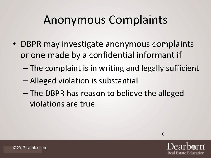 Anonymous Complaints • DBPR may investigate anonymous complaints or one made by a confidential