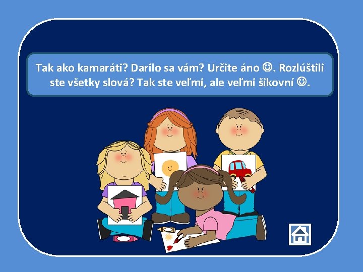 Tak ako kamaráti? Darilo sa vám? Určite áno . Rozlúštili ste všetky slová? Tak