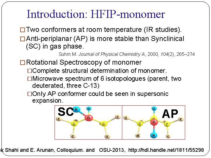Introduction: HFIP-monomer � Two conformers at room temperature (IR studies). � Anti-periplanar (AP) is