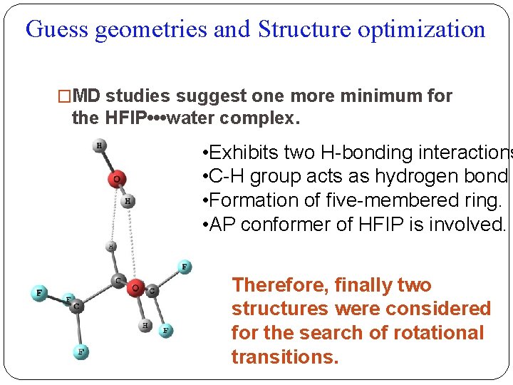 Guess geometries and Structure optimization �MD studies suggest one more minimum for the HFIP