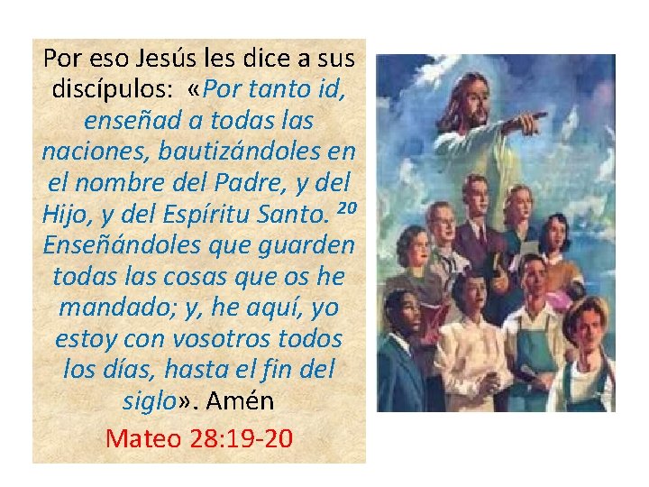Por eso Jesús les dice a sus discípulos: «Por tanto id, enseñad a todas