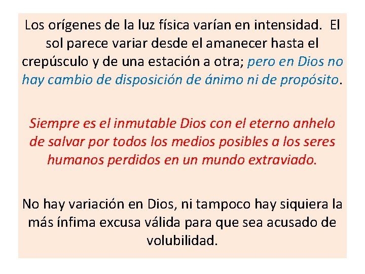 Los orígenes de la luz física varían en intensidad. El sol parece variar desde