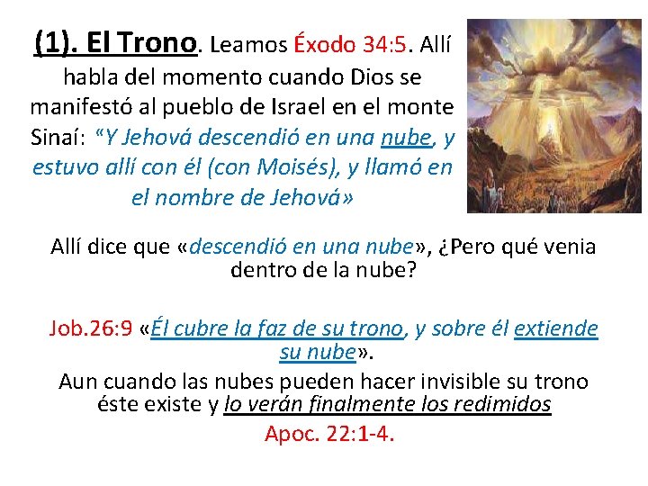 (1). El Trono. Leamos Éxodo 34: 5. Allí habla del momento cuando Dios se