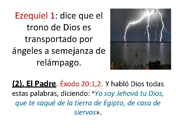 Ezequiel 1: dice que el trono de Dios es transportado por ángeles a semejanza