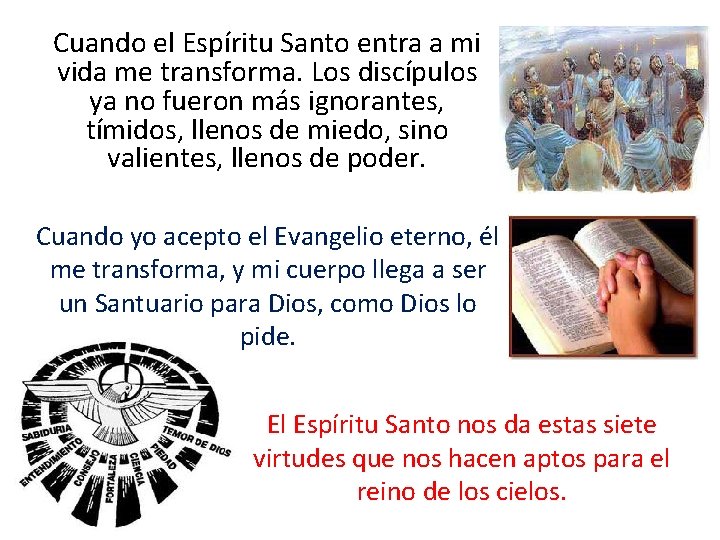 Cuando el Espíritu Santo entra a mi vida me transforma. Los discípulos ya no