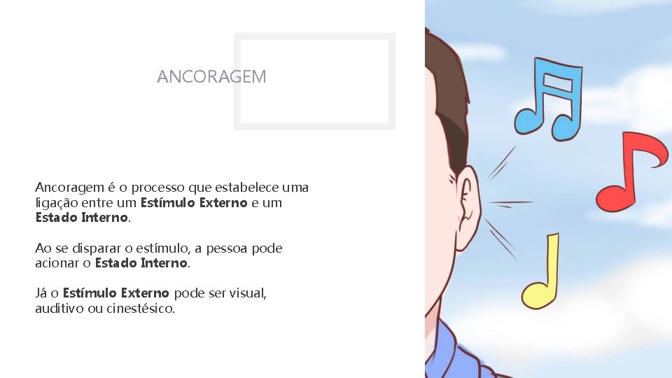 ANCORAGEM Ancoragem é o processo que estabelece uma ligação entre um Estímulo Externo e