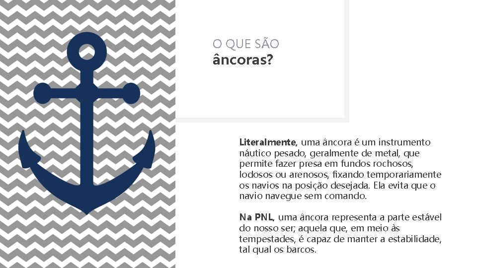 O QUE SÃO âncoras? Literalmente, uma âncora é um instrumento náutico pesado, geralmente de