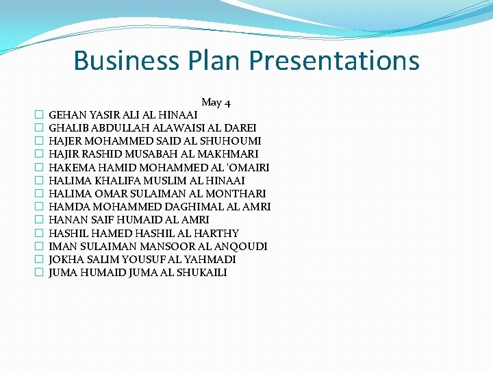 Business Plan Presentations May 4 � � � � GEHAN YASIR ALI AL HINAAI