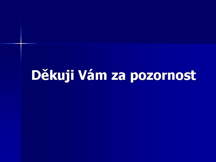 Děkuji Vám za pozornost 