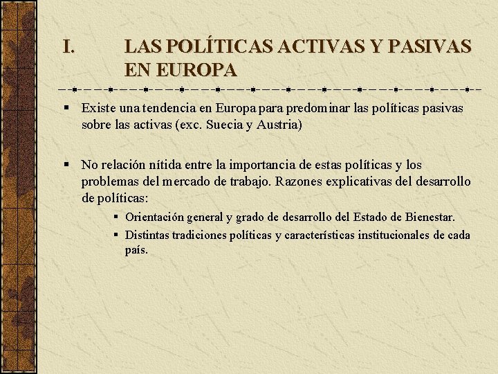 I. LAS POLÍTICAS ACTIVAS Y PASIVAS EN EUROPA Existe una tendencia en Europa para