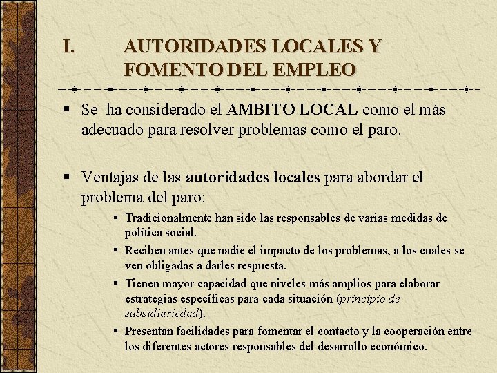 I. AUTORIDADES LOCALES Y FOMENTO DEL EMPLEO Se ha considerado el AMBITO LOCAL como