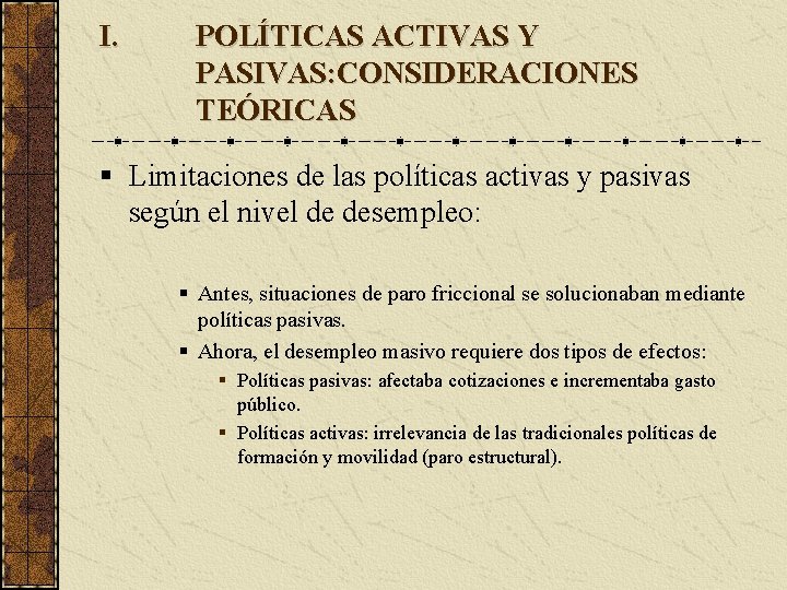 I. POLÍTICAS ACTIVAS Y PASIVAS: CONSIDERACIONES TEÓRICAS Limitaciones de las políticas activas y pasivas