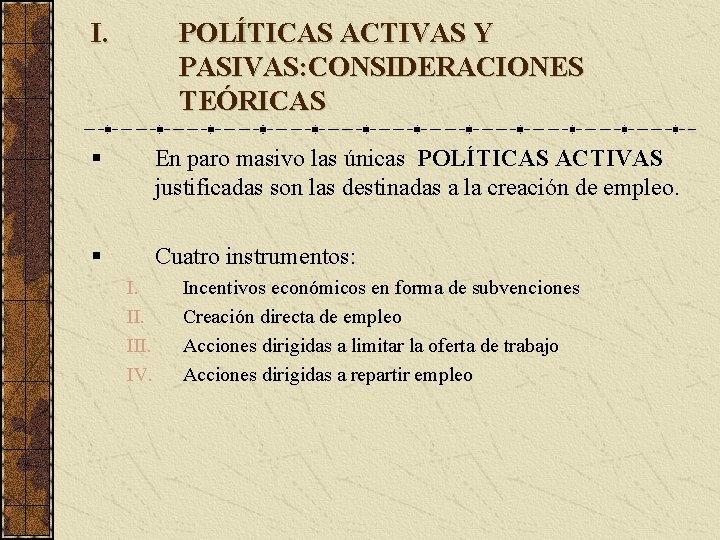 I. POLÍTICAS ACTIVAS Y PASIVAS: CONSIDERACIONES TEÓRICAS En paro masivo las únicas POLÍTICAS ACTIVAS
