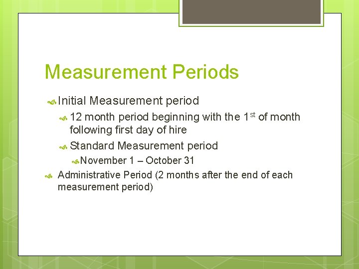 Measurement Periods Initial Measurement period 12 month period beginning with the 1 st of