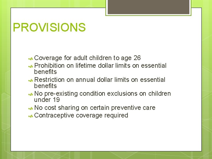 PROVISIONS Coverage for adult children to age 26 Prohibition on lifetime dollar limits on